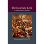 The Incarnate Lord: A Thomistic Study in Christology - Paperback