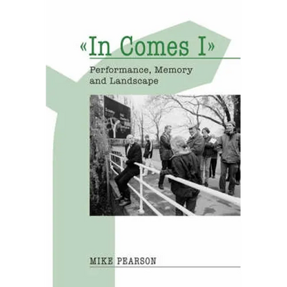 In Comes I: Performance, Memory and Landscape - Paperback