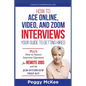 How to Ace Online, Video, or Zoom Interviews: Your Guide to Getting Hired - Paperback