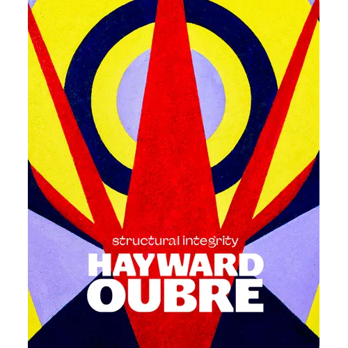 Hayward Oubre: Structural Integrity - Hardcover