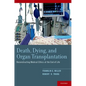 Death, Dying, and Organ Transplantation: Reconstructing Medical Ethics at the End of Life - Paperback