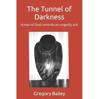 The Tunnel of Darkness: A man of God commits an ungodly act! - Paperback