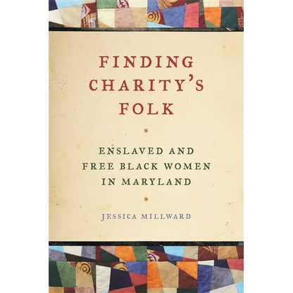 Finding Charity's Folk: Enslaved and Free Black Women in Maryland - Paperback