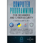 Computer Programming for Beginners and Cybersecurity: 4 MANUSCRIPTS IN 1: The Ultimate Manual to Learn step by step How to Professionally Code and Pro - Paperback