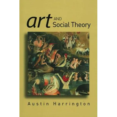 Art and Social Theory: Sociological Arguments in Aesthetics - Paperback
