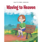 Waving to Heaven - Paperback