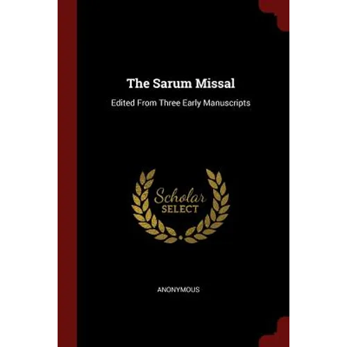 The Sarum Missal: Edited From Three Early Manuscripts - Paperback