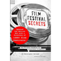 Film Festival Secrets: The Ultimate Handbook for Independent Filmmakers - Paperback
