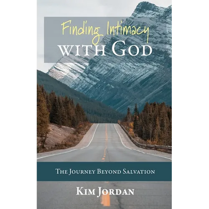 Finding Intimacy with God: The Journey Beyond Salvation - Paperback