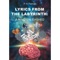 Lyrics From The Labyrinth: A Mind Unleashed - Hardcover
