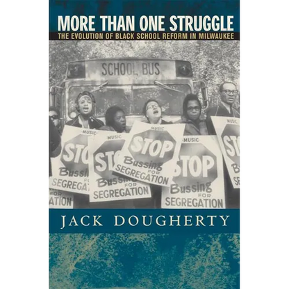 More Than One Struggle: The Evolution of Black School Reform in Milwaukee - Paperback