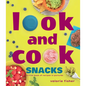 Look and Cook Snacks: A First Book of Recipes in Pictures - Hardcover