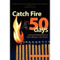 Catch Fire in 50 Days - Paperback