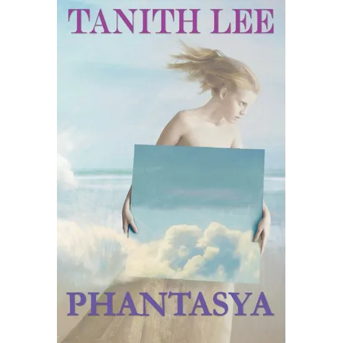 Phantasya: A Tanith Lee Anthology - Paperback