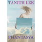 Phantasya: A Tanith Lee Anthology - Paperback