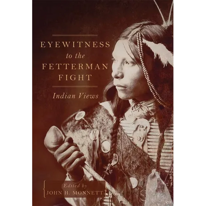Eyewitness to the Fetterman Fight: Indian Views - Hardcover
