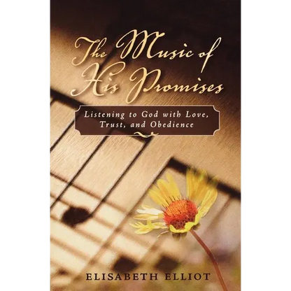 The Music of His Promises: Listening to God with Love, Trust, and Obedience - Paperback