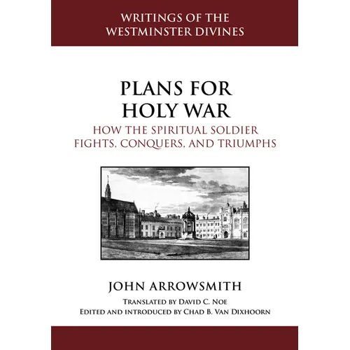 Plans for Holy War: How the Spiritual Soldier Fights, Conquers, and Triumphs - Hardcover