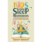 Kids Bedtime Sleep Meditations: Guided Night Time Short Stories And Positive Affirmations To Help Children & Toddlers Fall Asleep At Night, Relax, And - Paperback