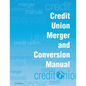 Credit Union Merger and Conversion Manual - Paperback