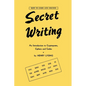 Secret Writing: An Introduction to Cryptograms, Ciphers and Codes - Paperback