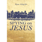 Spying on Jesus: A Novella - Hardcover