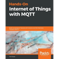 Hands-On Internet of Things with MQTT - Paperback