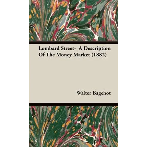 Lombard Street- A Description Of The Money Market (1882) - Hardcover