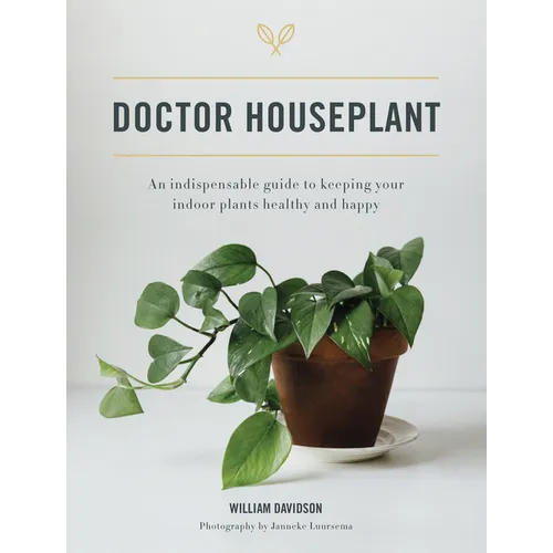 Doctor Houseplant: An Indispensable Guide to Keeping Your Houseplants Happy and Healthy - Hardcover