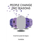 People Change Like Seasons: Trivial yet Essential Life Chapters - Paperback