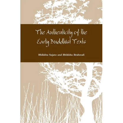 The Authenticity of the Early Buddhist Texts - Paperback