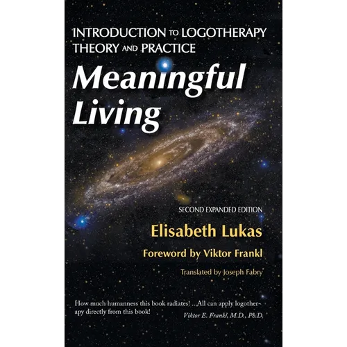 Meaningful Living: Introduction to Logotherapy Theory and Practice - Hardcover