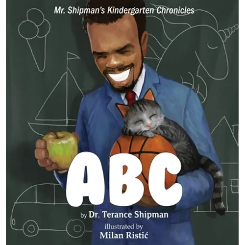Mr. Shipman's Kindergarten Chronicles: ABC - Hardcover