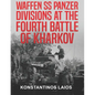 Waffen SS Panzer Divisions at the Fourth Battle of Kharkov - Paperback