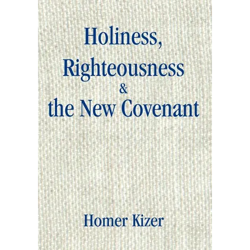 Holiness, Righteousness - Hardcover