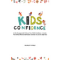 Kids Confidence: A Life-Changing Guide to Boost Your Child's Confidence - Includes The 25 Most Effective Self-Esteem Activities You Can Do Right Now - Hardcover