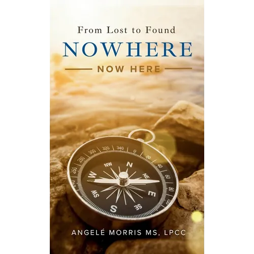 Nowhere (Now Here): From Lost to Found - Hardcover