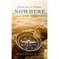 Nowhere (Now Here): From Lost to Found - Hardcover