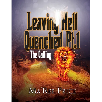 Leaving Hell Quenched: The Calling Pt. 1 - Paperback