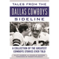 Tales from the Dallas Cowboys Sideline: A Collection of the Greatest Cowboys Stories Ever Told - Hardcover