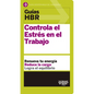 Guías Hbr: Controla El Estrés En El Trabajo (HBR Guide to Managing Stress at Work Spanish Edition): El Compañero Esencial de Los Primeros 90 Días - Paperback