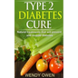 Type 2 Diabetes Cure: Natural Treatments that will Prevent and Reverse Diabetes - Paperback