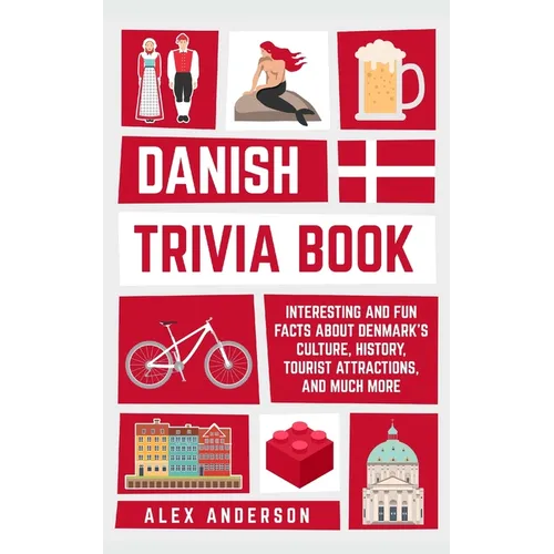 Danish Trivia Book: Interesting and Fun Facts About Danish Culture, History, Tourist Attractions, and Much More - Paperback