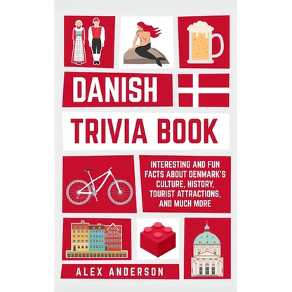 Danish Trivia Book: Interesting and Fun Facts About Danish Culture, History, Tourist Attractions, and Much More - Paperback