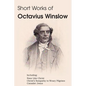 Short Works of Octavius Winslow - None Like Christ, Christ's Sympathy to Weary Pilgrims, Consider Jesus - Paperback