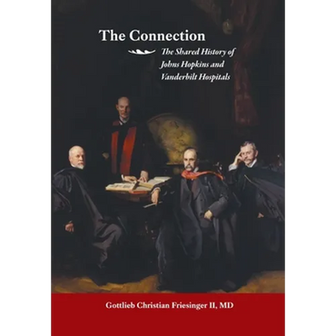 The Connection: The Shared History of the Johns Hopkins and Vanderbilt Medical Centers - Hardcover
