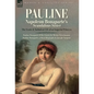 Pauline. Napoleon Bonaparte's Scandalous Sister: The Exotic and Turbulent Life of an Imperial Princess - Hardcover