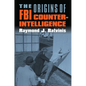 The Origins of FBI Counterintelligence - Paperback