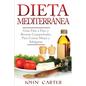 Dieta Mediterránea: Guía Paso a Paso y Recetas Comprobadas Para Comer Mejor y Adelgazar (Libro en Español/Mediterranean Diet Book Spanish Version) - Paperback