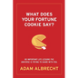 What Does Your Fortune Cookie Say?: 80 Important Life Lessons the Universe Is Trying to Share with You. - Paperback